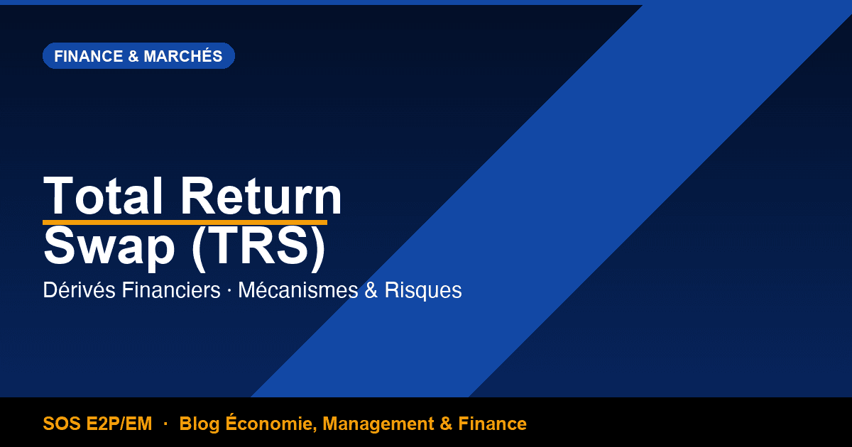 Total Return Swap (TRS) : Comprendre ce Dérivé Financier Puissant — Mécanismes, Usages et Risques